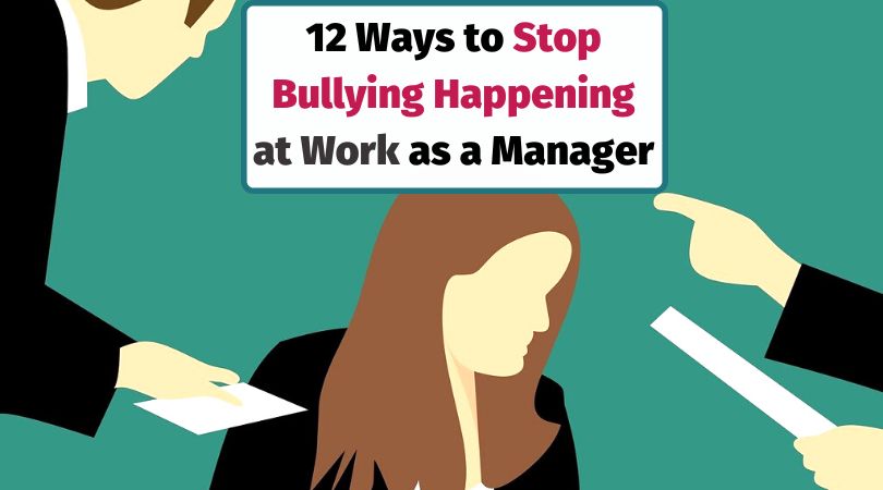 Managing With Confidence: 12 Ways to Stop Bullying Happening in the Workplace as a Manager